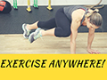 Exercise Anywhere!