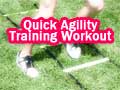 Quick Agility Training Workout