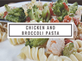 Chicken and Broccoli Pasta