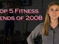 Top Fitness Trends 2008 - Year in Review